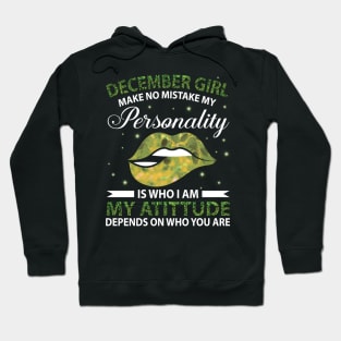 December Girl Make No Mistake My Personality Is Who I Am My Atittude Depends On Who You Are Birthday Hoodie